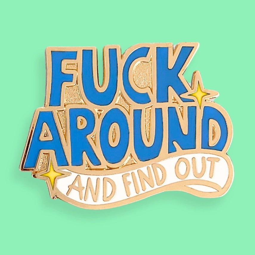 Fuck Around and Find Out Lapel Pin-Pipp Pop