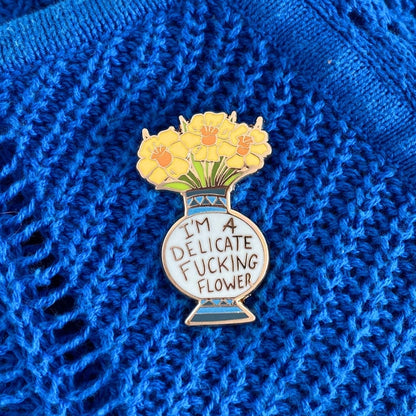 I'm A Delicate Fucking Flower Lapel Pin-Pipp Pop