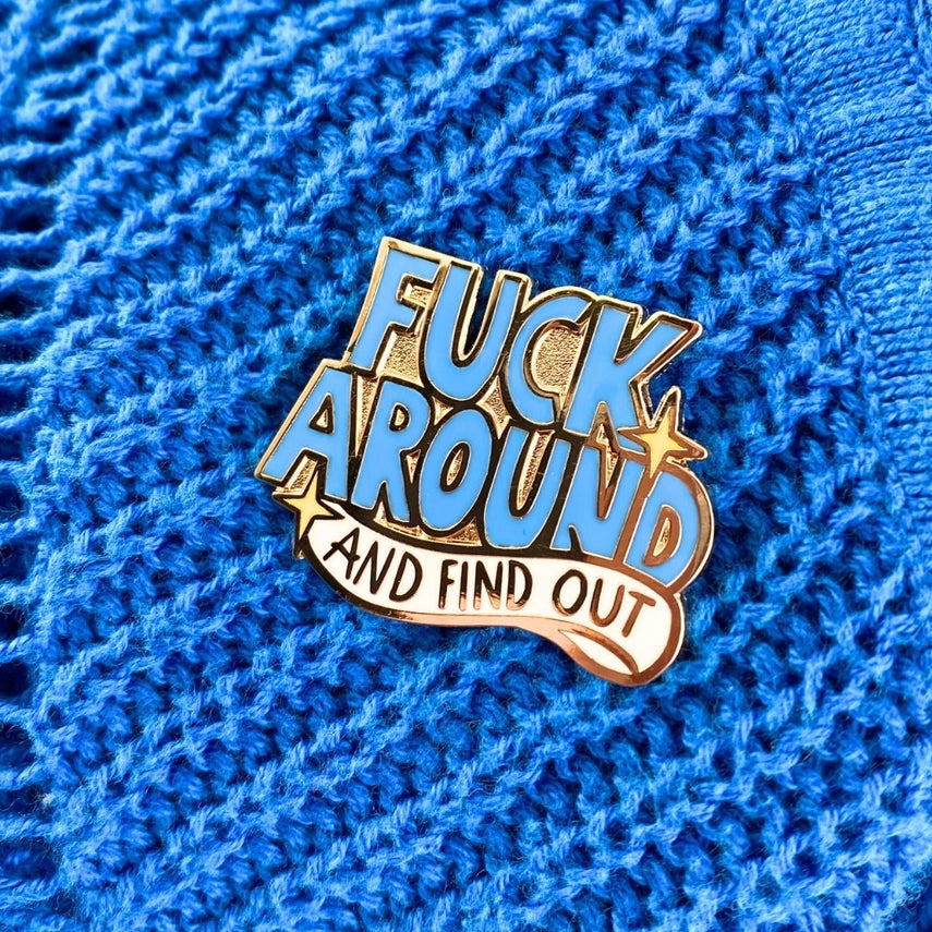 Fuck Around and Find Out Lapel Pin-Pipp Pop