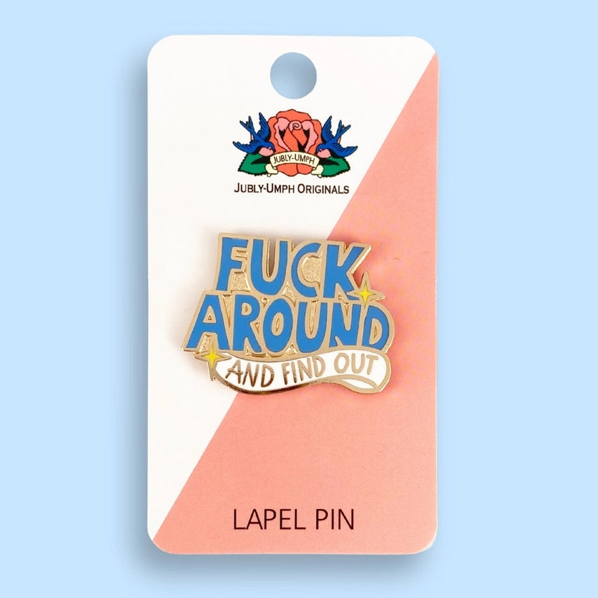 Fuck Around and Find Out Lapel Pin-Pipp Pop