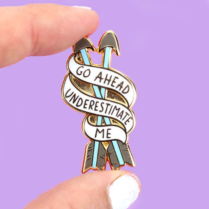 Go Ahead, Underestimate Me Lapel Pin-Pipp Pop