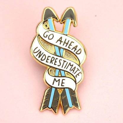 Go Ahead, Underestimate Me Lapel Pin-Pipp Pop