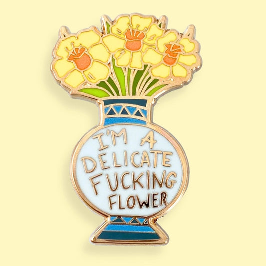 I'm A Delicate Fucking Flower Lapel Pin-Pipp Pop