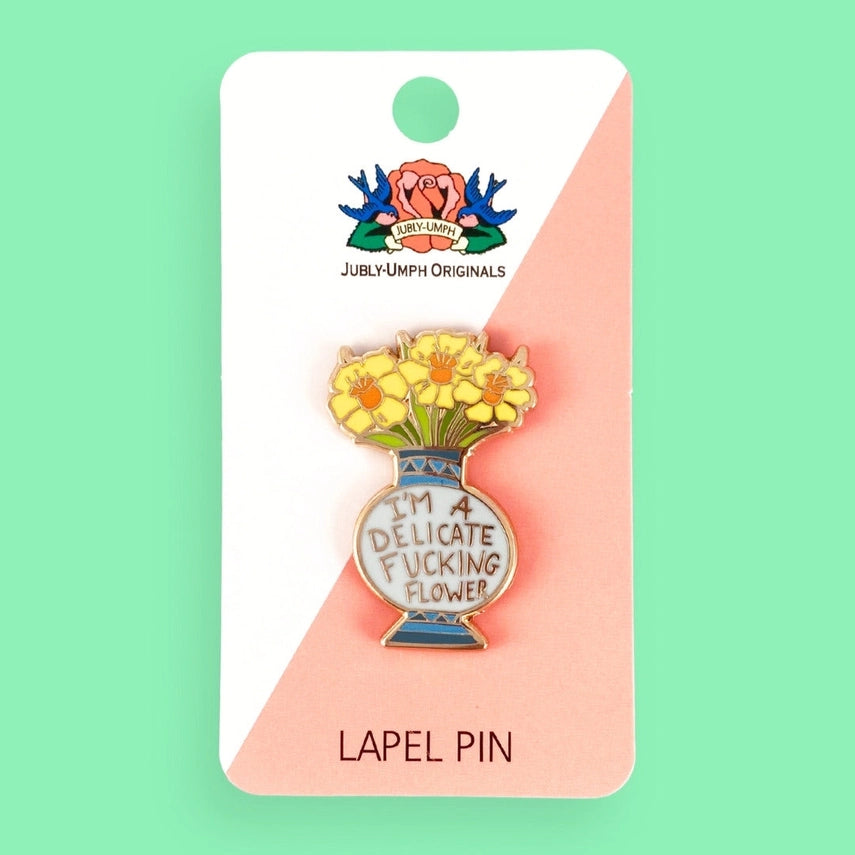 I'm A Delicate Fucking Flower Lapel Pin-Pipp Pop