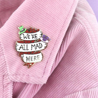 We're All Mad Here Enamel Pin Badge-Pipp Pop