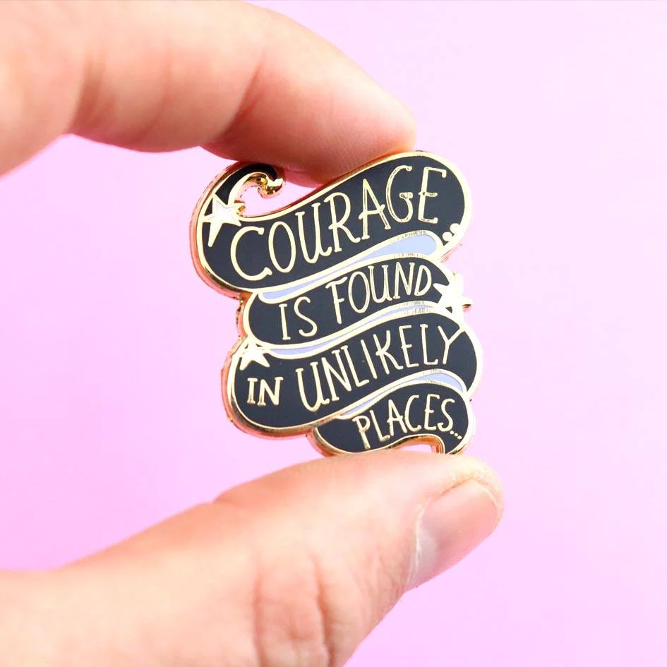 Courage Is Found In Unlikely Places Enamel Lapel Pin-Pipp Pop