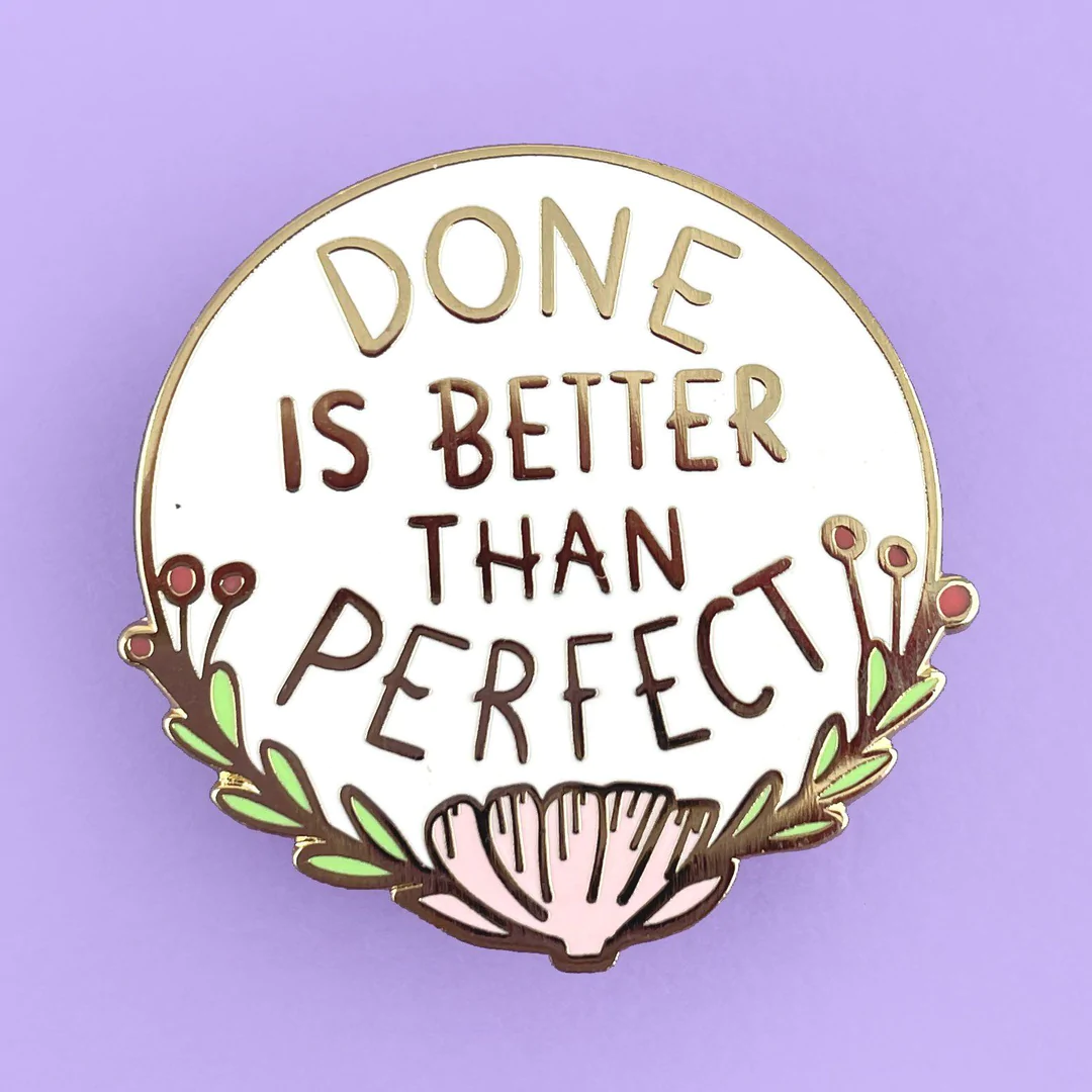 Done Is Better Than Perfect Lapel Pin-Pipp Pop