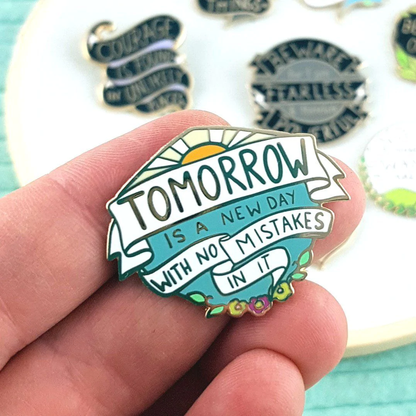 Tomorrow Is A New Day Enamel Pin Badge-Pipp Pop