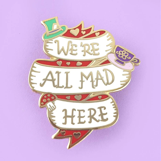 We're All Mad Here Enamel Pin Badge-Pipp Pop